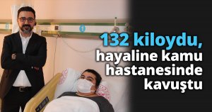 132 kiloydu, hayaline kamu hastanesinde kavuştu