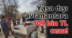 Yasa dışı avcılara 109 bin TL ceza!