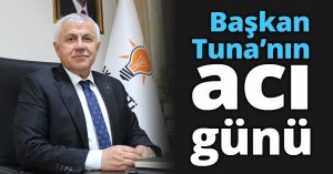 Başkan Tuna'nın Acı Kaybı