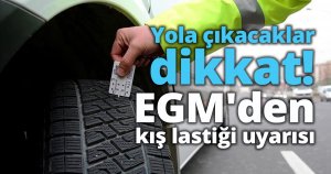 Yola çıkacaklar dikkat! EGM'den kış lastiği uyarısı