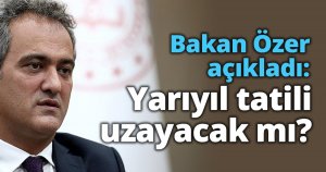 Bakan Özer açıkladı: Yarıyıl tatili uzayacak mı?