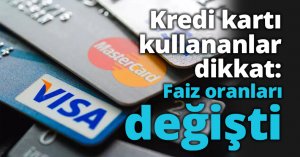 Kredi kartı kullananlar dikkat: Faiz oranları değişti