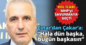 Çınar’dan Çakar’a: “Hala dün başka, bugün başkasın”