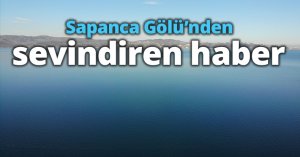 Sapanca Gölü’nden sevindiren haber