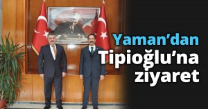 Yaman’dan Tipioğlu’na ziyaret