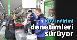 KDV indirimi denetimleri sürüyor