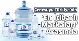Çenesuyu, Türkiye’nin ‘En İtibarlı Markaları’ Arasında