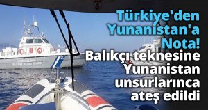Türkiye'den Yunanistan'a nota