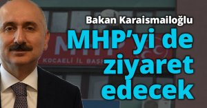 Bakan Karaismailoğlu, MHP’yi de  ziyaret edecek