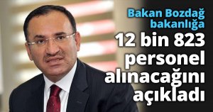 Bakan Bozdağ bakanlığa 12 bin 823 personel alınacağını açıkladı