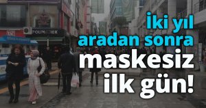 İki yıl aradan sonra maskesiz ilk gün!