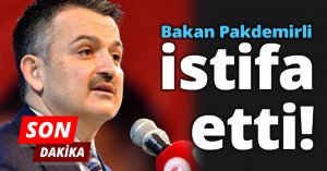Tarım Bakanı Bekir Pakdemirli istifa etti! 