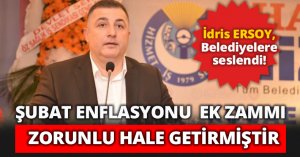 ERSOY: ŞUBAT ENFLASYONU  EK ZAMMI ZORUNLU HALE GETİRMİŞTİR