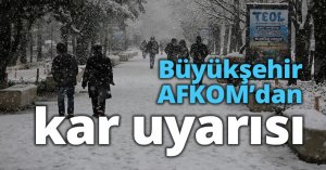 Büyükşehir AFKOM’dan kar uyarısı