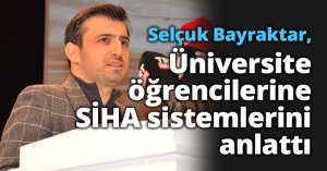 Selçuk Bayraktar, Kocaeli'de üniversite öğrencilerine SİHA sistemlerini anlattı