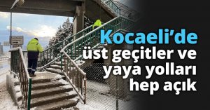 Kocaeli’de üst geçitler ve yaya yolları hep açık