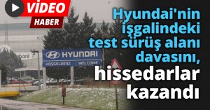Hyundai'nin işgalindeki test sürüş alanı davasını, hissedarlar kazandı