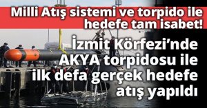 AKYA torpidosu ile ilk defa gerçek hedefe atış yapıldı