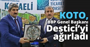 KOTO, BBP Genel Başkanı Destici’yi ağırladı
