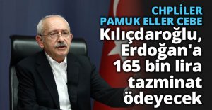 Kılıçdaroğlu, Cumhurbaşkanı Erdoğan'a 165 bin lira tazminat ödeyecek