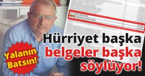 Hürriyet Başka belgeler başka söylüyor..