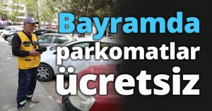 Bayramda parkomatlar ücretsiz   