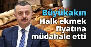 Büyükakın Halk ekmek fiyatına müdahale etti