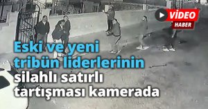 Eski ve yeni tribün liderlerinin silahlı satırlı tartışması kamerada