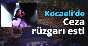 Kocaeli’de Ceza rüzgarı esti