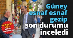 Güney, esnaf esnaf gezip, son durumu inceledi: “Fethiye’de taşlar yerine oturmamış”