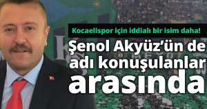 Kocaelispor için iddialı bir isim daha! Şenol Akyüz’ün de adı konuşulanlar arasında 