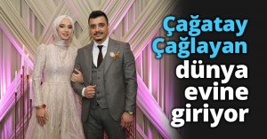 Çağatay Çağlayan dünya evine giriyor