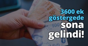 3600 ek göstergede sona gelindi! 