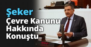 Şeker, çevre kanunu hakkında konuştu