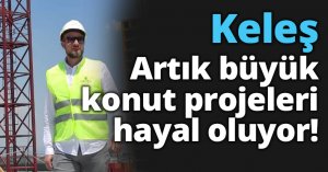 Keleş: Artık büyük konut projeleri hayal oluyor!