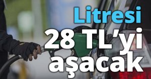 Benzin ve otogaza bir zam daha! Litresi 28 TL’yi aşacak