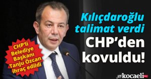 Kılıçdaroğlu talimat verdi, CHP’den kovuldu!