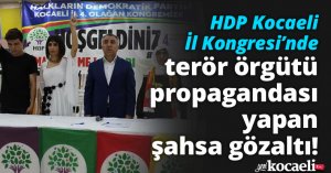 HDP Kocaeli İl Kongresi’nde terör örgütü propagandası yapan şahsa gözaltı!