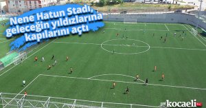 Nene Hatun Stadı, geleceğin yıldızlarına kapılarını açtı
