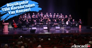 Büyükşehir TSM Korosu’ndan Yaz Konseri