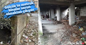 Gölcük'te metruk binalar sorun olmaktan çıkıyor