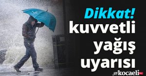 Dikkat! kuvvetli yağış uyarısı