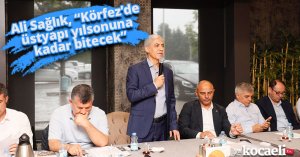 Ali Sağlık, “Körfez’de üstyapı yılsonuna kadar bitecek”
