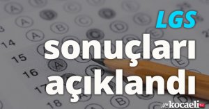 LGS sonuçları açıklandı