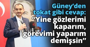 Güney’den tokat gibi cevap: “Yine gözlerimi kaparım,  görevimi yaparım demişsin”