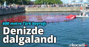 600 metre Türk bayrağı denizde dalgalandı