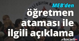 MEB'den öğretmen ataması ile ilgili açıklama