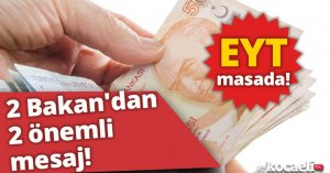 EYT masada! 2 Bakan'dan 2 önemli mesaj!