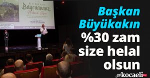 Başkan Büyükakın: %30 zam size helal olsun