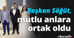 Başkan Söğüt, mutlu anlara ortak oldu